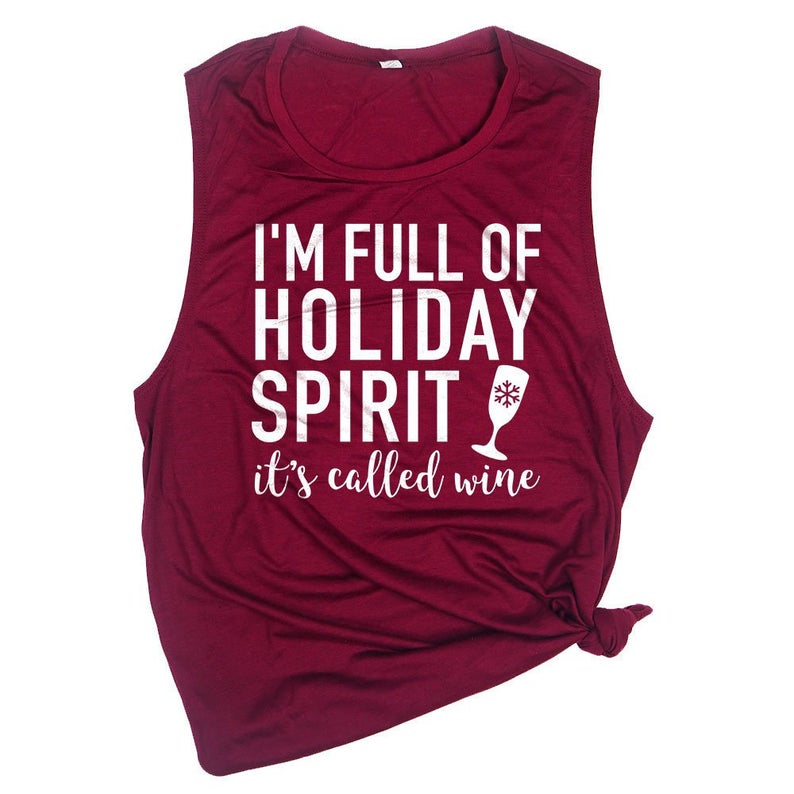 Christmas Wine Shirt - Funny Wine Tank Top - Wine Shirts for Women - Wine Muscle Tank - I'm Full of Holiday Spirit It's Called Wine